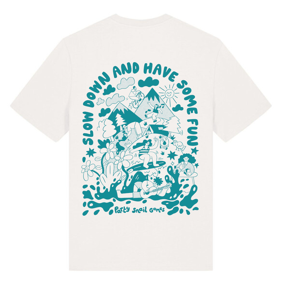 Slow Down and Have Some Fun T-Shirt (Adults) - Unisex, 100% Organic Cotton.